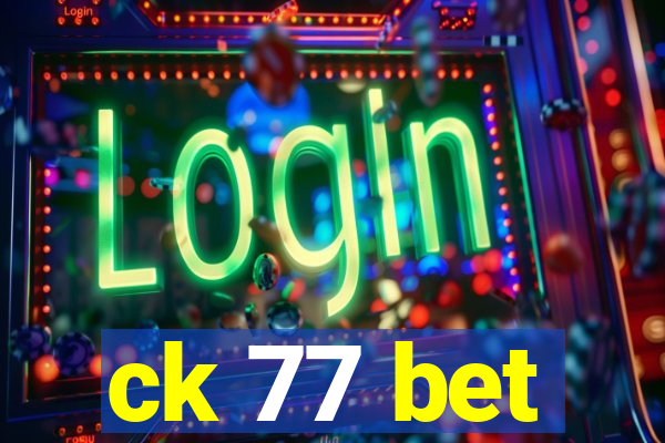 ck 77 bet